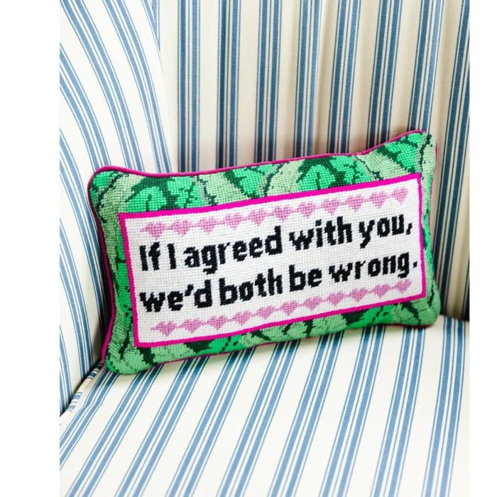 if i agreed with you needlepoint pillow