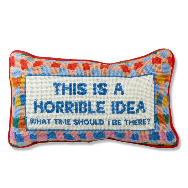 horrible idea funny needlepoint pillow