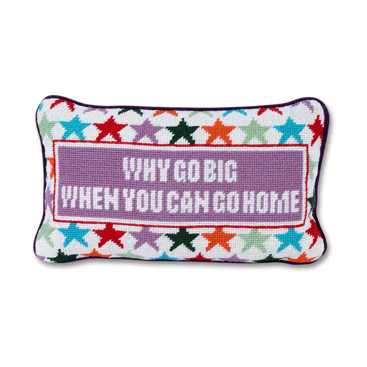why go big when can go home pillow
